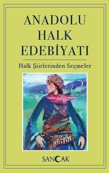 Anadolu Halk Edebiyatı - Halk Şiirlerinden Seçmeler  (4022)