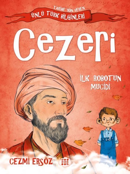 Tarihe Yön Veren Ünlü Türk Bilginleri - Cezeri - İlk Robotun Mucidi  (4022)