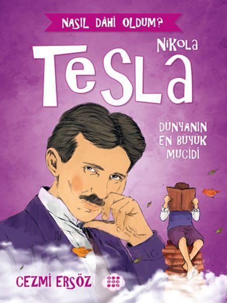 Nasıl Dahi Oldum? - Nikola Tesla - Dünyanın En Büyük Mucidi  (4022)