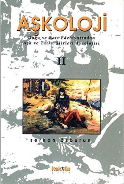 Aşkoloji 2. Cilt Doğu ve Batı Edebiyatından Aşk ve Tutku Şiirleri Antolojisi  (4022)