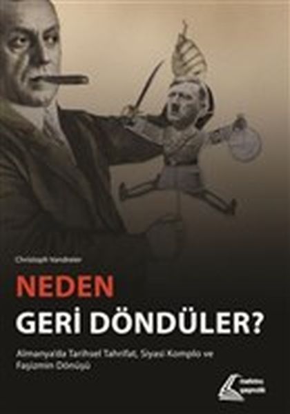 Neden Geri Döndüler? - Almanya'da Tarihsel Tahrifat Siyasi Komplo ve Faşizmin Dönüşü  (4022)