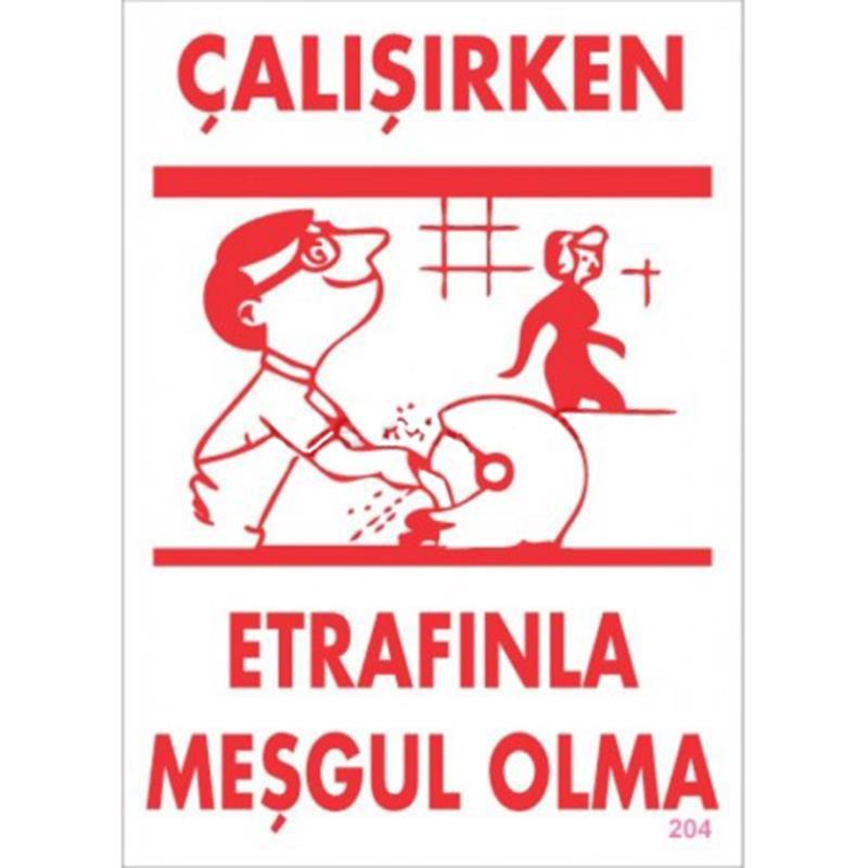 CLZ202 Çalışırken Etrafınla Meşgul Olma Levhası 25x35 KOD:204