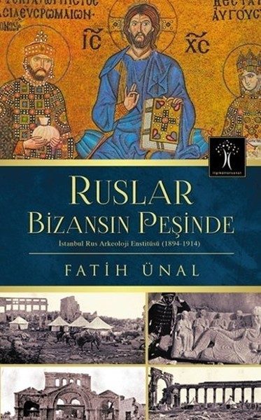 Ruslar Bizansın Peşinde  İstanbul Rus Arkeolojisi Enstitüsü (1894-1914)  (4022)