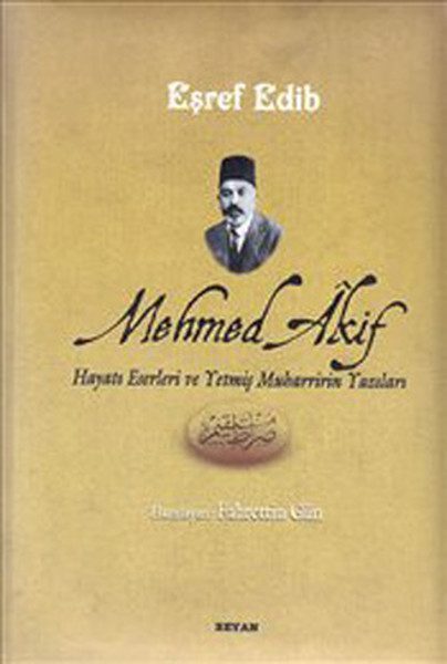 Mehmed Akif Hayatı Eserleri ve Yetmiş Muharririn Yazıları  (4022)