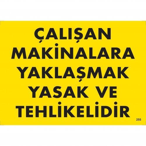 CLZ202 Çalışan Makinalara Yaklaşmak Yasak Ve Tehlikelidir Uyarı Levhası 25x35 KOD:255