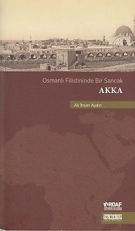 Osmanlı Filistininde Bir Sancak Akka  (4022)