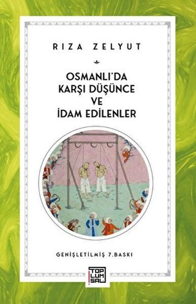 Osmanlı'da Karşı Düşünce ve İdam Edilenler  (4022)