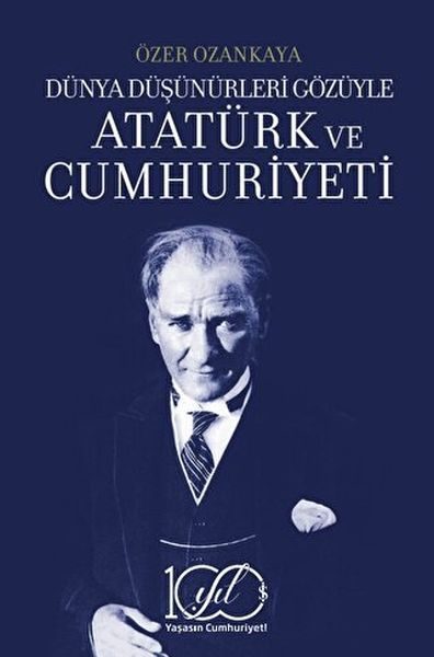 Dünya Düşünürleri Gözüyle Atatürk ve Cumhuriyeti  (4022)