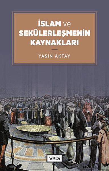 İslam ve Sekülerleşmenin Kaynakları  (4022)