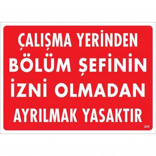 CLZ202 Çalışma Yerinden Bölüm Şefinin İzni Olmadan Ayrılmak Yasaktır Uyarı Levhası 25x35 KOD:239