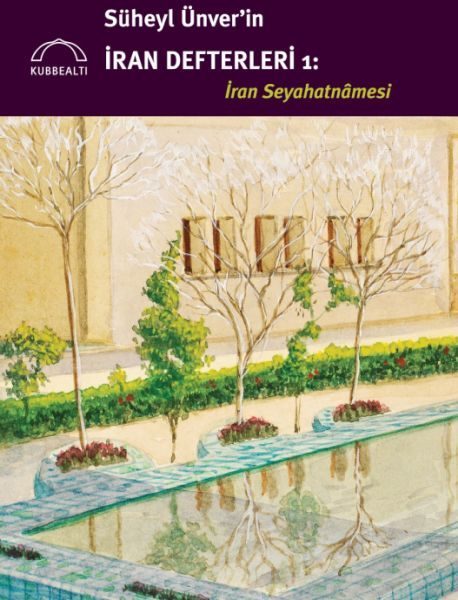 Süheyl Ünver’in İran Defterleri: İran Seyahatnâmesi  (4022)