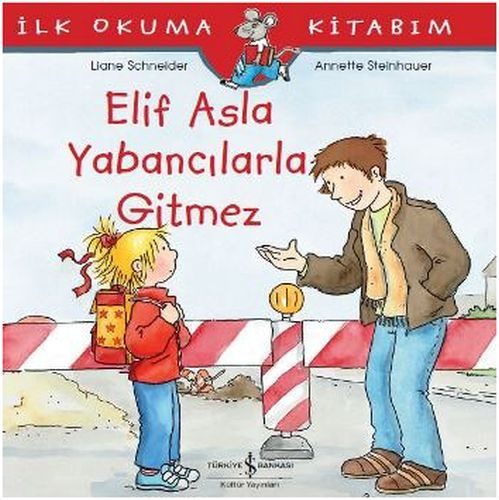 İlk Okuma Kitabım - Elif Asla Yabancılarla Gitmez  (4022)