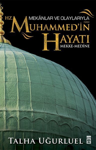 Mekanlar ve Olaylarıyla Hz. Muhammedin Hayatı  (4022)