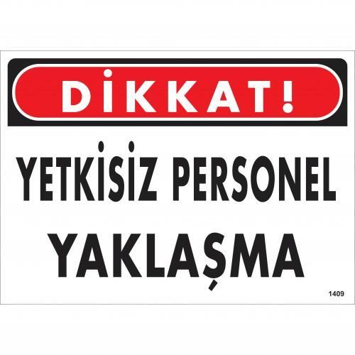 CLZ202 Dikkat Yetkisiz Personel Yaklaşma Uyarı Levhası 25x35 KOD:1409