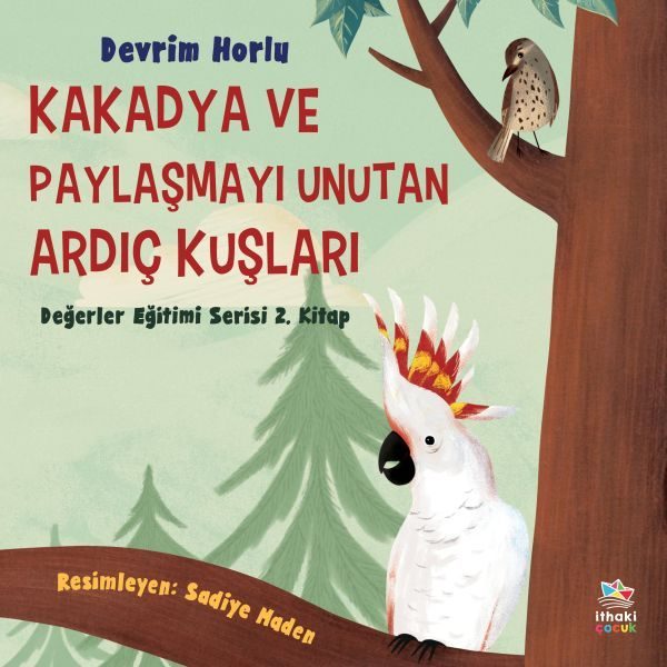 Kakadya ve Paylaşmayı Unutan Ardıç Kuşları  (4022)