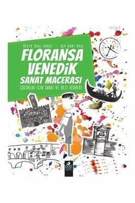 Floransa-Venedik Sanat Macerası - Çocuklar İçin Sanat ve Gezi Rehberi  (4022)