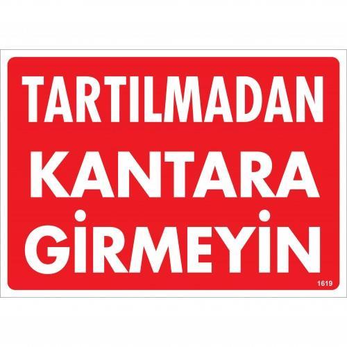 CLZ202 Tartılmadan Kantara Girmeyin Uyarı Levhası 25x35 KOD:1619