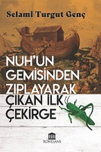 Nuh’un Gemisinden Zıplayarak Çıkan İlk Çekirge  (4022)