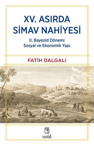 XV. Asırda Simav Nahiyesi II. Bayezid Dönemi Sosyal ve Ekonomik Yapı  (4022)