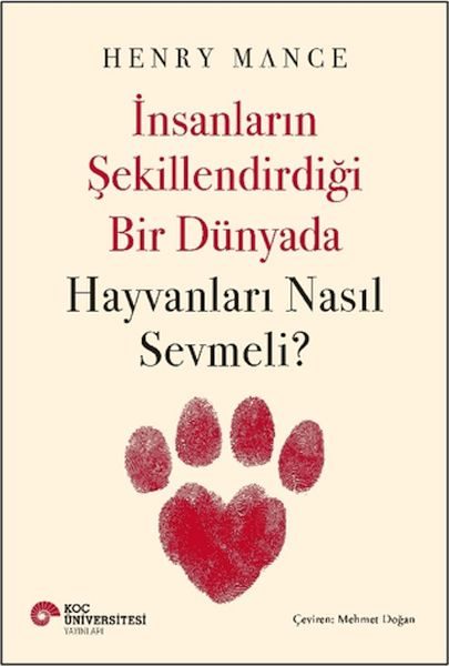 İnsanların Şekillendirdiği Bir Dünyada Hayvanları Nasıl Sevmeli?  (4022)