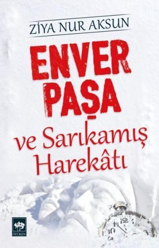 Enver Paşa ve Sarıkamış Harekatı  (4022)