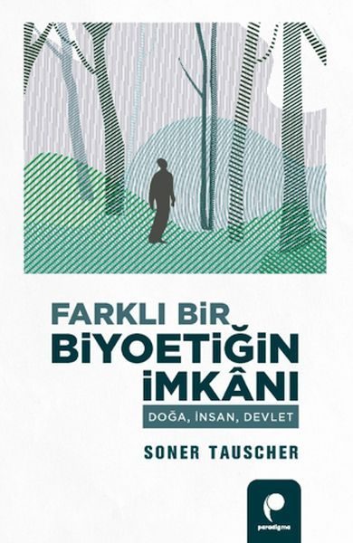 Farklı Bir Biyoetiğin İmkanı Doğa,İnsan,Devlet  (4022)