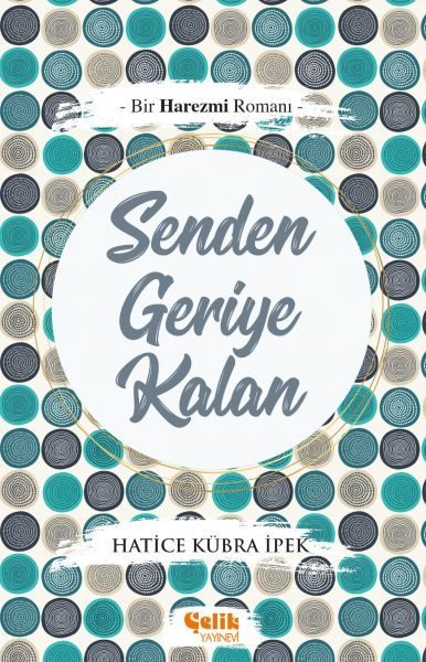 Bir Harezmi Romanı - Senden Geriye Kalan  (4022)