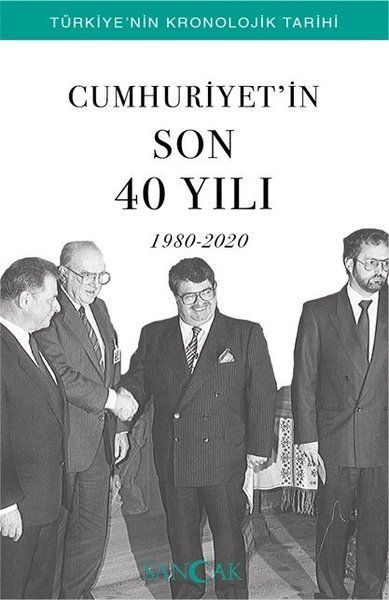 Cumhuriyetin Son 40 Yılı (1980-2020) - Türkiye’nin Kronolojik Tarihi  (4022)