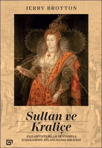 Sultan ve Kraliçe Elizabeth’in İslam Dünyasıyla İlişkilerinin Anlatılmamış Hikayesi  (4022)