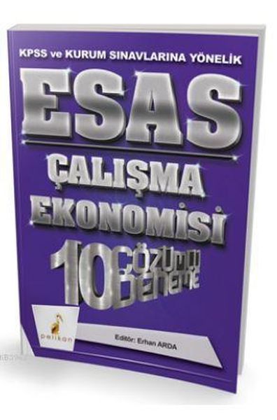 Pelikan 2018 KPSS ve Kurum Sınavlarına Yönelik Esas Çalışma Ekonomisi 10 Çözümlü Deneme  (4022)