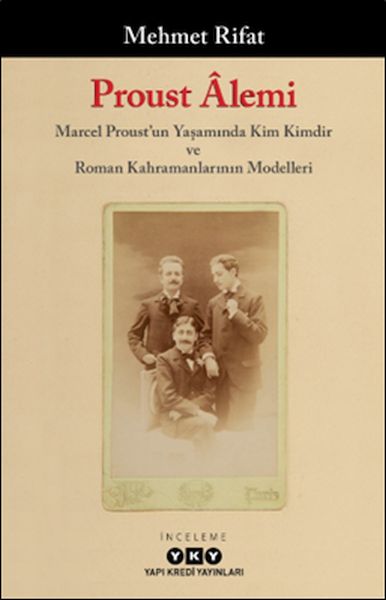 Proust Âlemi / Marcel Proust'un Yaşamında Kim Kimdir Ve Roman Kahramanlarının Modelleri  (4022)