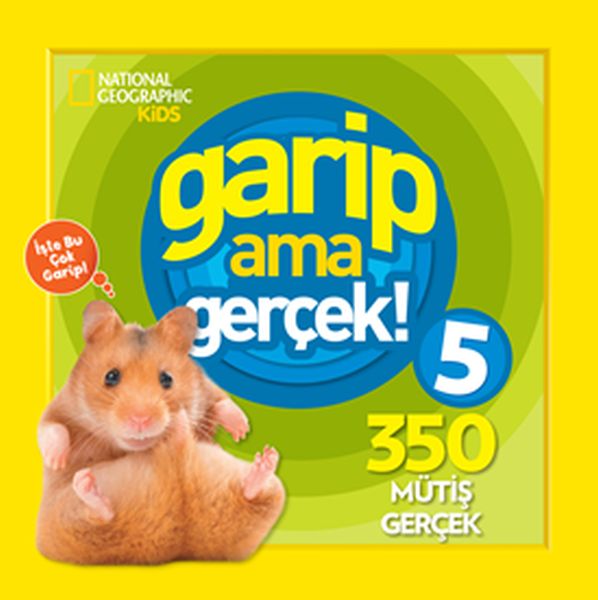 National Geographic Kids - Garip ama Gerçek! 5 - 350 Müthiş Gerçek  (4022)