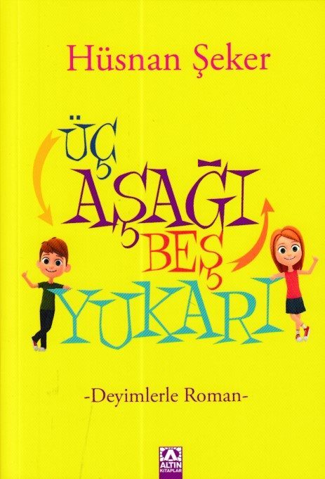 Üç Aşağı Beş Yukarı - Deyimlerle Roman  (4022)