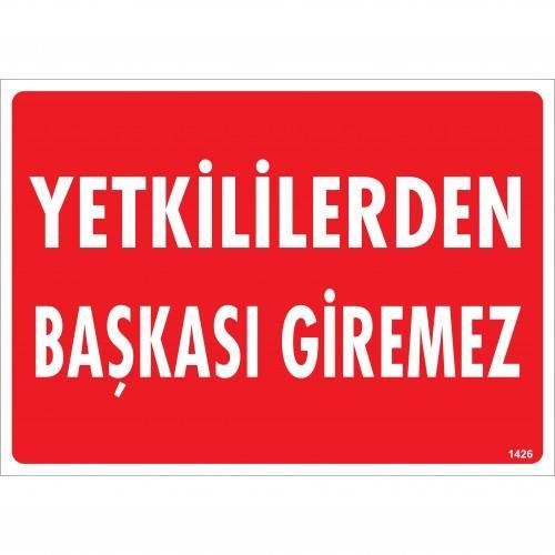 CLZ202 Yetkililerden Başkası Giremez Uyarı Levhası 25x35 KOD:1426