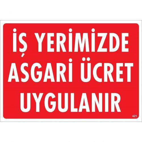 CLZ202 İşyerimizde Asgari Ücret Uygulanır Uyarı Levhası 25x35 KOD:421