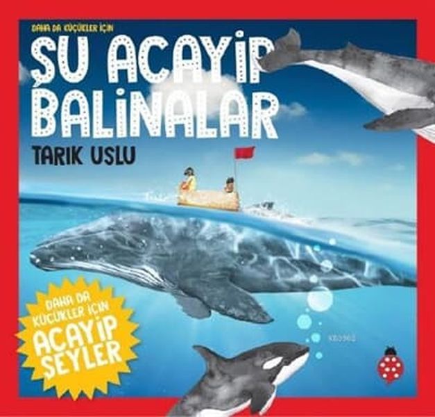 Daha Küçükler İçin Şu Acayip Balinalar  (4022)