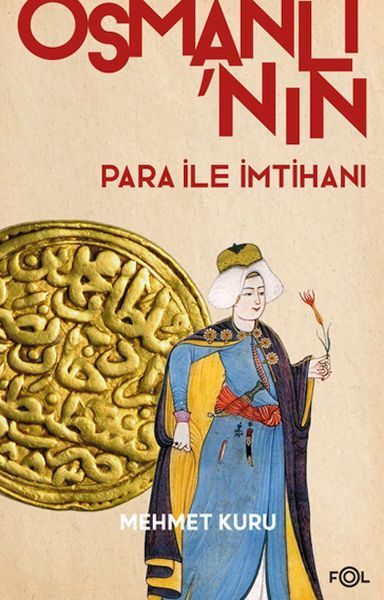 Osmanlı’nın Para ile İmtihanı –XVI. – XVII. Yüzyıllarda Osmanlı İmparatorluğu’nun Para Krizi–  (4022)