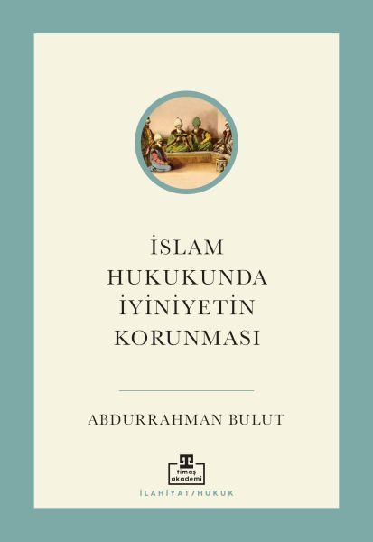 İslam Hukukunda İyiniyetin Korunması  (4022)