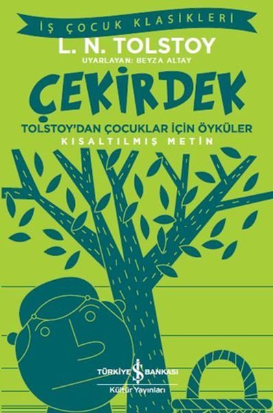 Çekirdek - Tolstoy’dan Çocuklar İçin Öyküler - İş Çocuk Klasikleri - Kısaltılmış Metin  (4022)