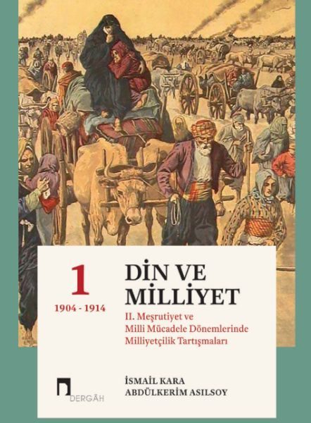 Din Ve Milliyet II. Meşrutiyet ve Milli Mücadele  Dönemlerinde Milliyetçilik Tartışmaları-I 1904  (4022)