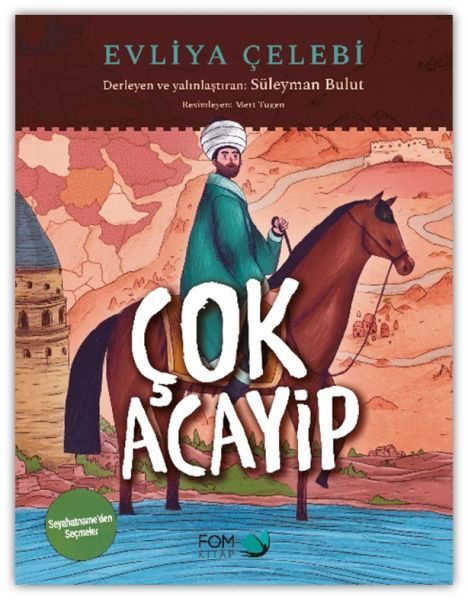 Çok Acayip - Evliya Çelebi Seyahatname’den Seçmeler  (4022)