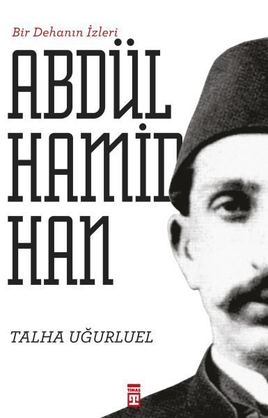 Bir Dehanın İzleri II. Abdülhamid Han  (4022)