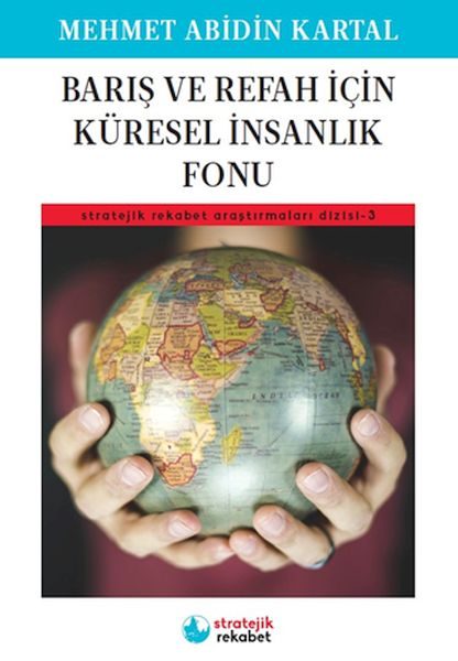 Barış ve Refah İçin Küresel İnsanlık Fonu - Stratejik Rekabet Araştırmaları Dizisi-3  (4022)