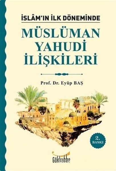 İslam’ın İlk Döneminde Müslüman - Yahudi İlişkileri  (4022)