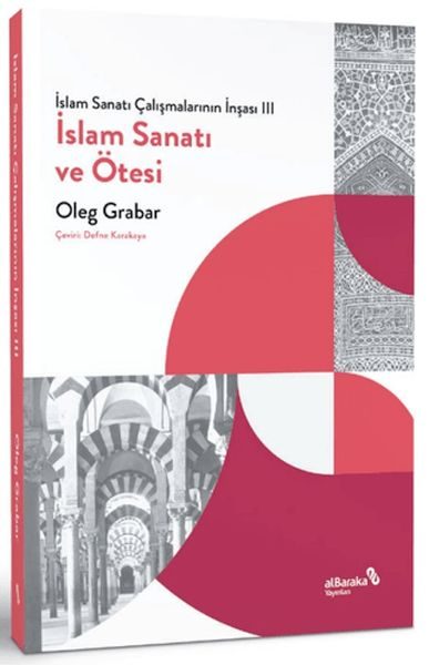 İslam Sanatı Çalışmalarının İnşası III - İslam Sanatı ve Ötesi  (4022)