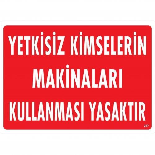 CLZ202 Yetkisiz Kimselerin Makinaları Kullanması Yasaktır Uyarı Levhası 25x35 KOD:267