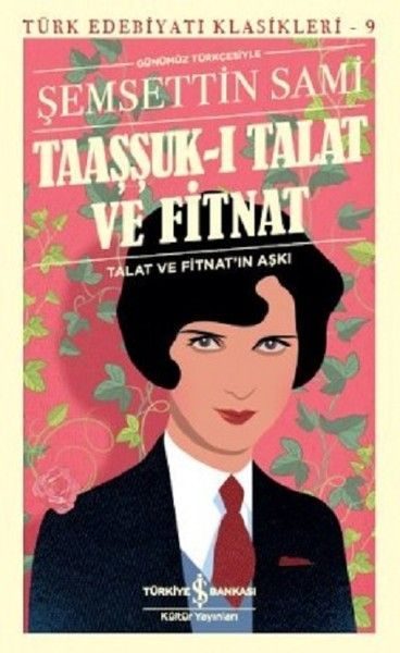 Taaşşuk-ı Talat ve Fitnat (Günümüz Türkçesi) - Türk Edebiyatı Klasikleri  (4022)