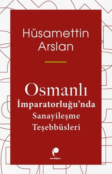 Osmanlı İmparatorluğun Da Sanayileşme Teşebbüsleri  (4022)