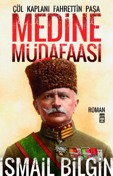 Medine Müdafaası / Çöl Kaplanı Fahrettin Paşa  (4022)