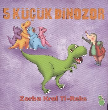 5 Küçük Dinozor - Zorba Kral Ti-Reks  (4022)